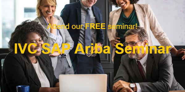 Attend our FREE seminar. IVC SAP Ariba Seminar